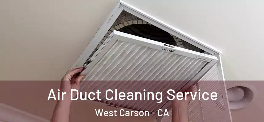 Air Duct Cleaning Service West Carson - CA
