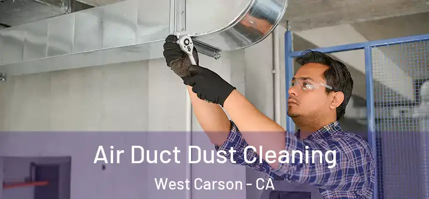  Air Duct Dust Cleaning West Carson - CA
