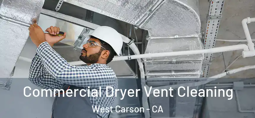  Commercial Dryer Vent Cleaning West Carson - CA