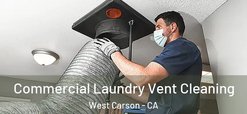  Commercial Laundry Vent Cleaning West Carson - CA
