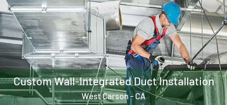  Custom Wall-Integrated Duct Installation West Carson - CA