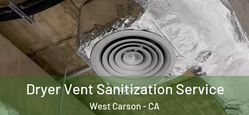  Dryer Vent Sanitization Service West Carson - CA