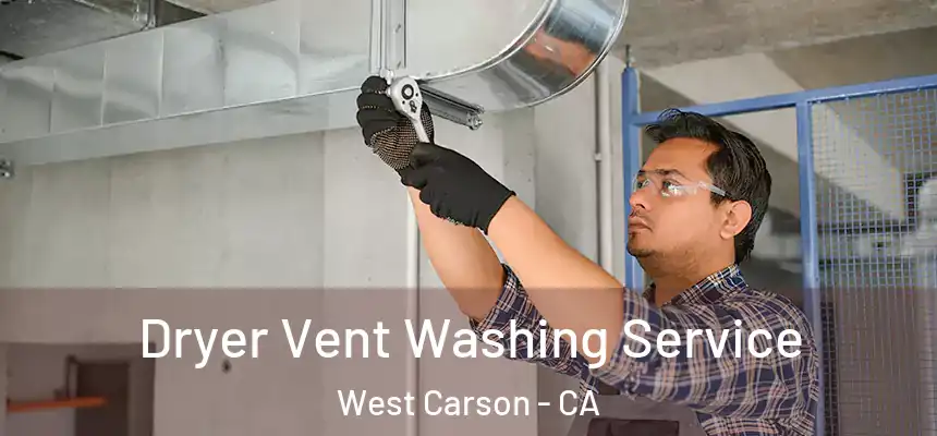  Dryer Vent Washing Service West Carson - CA