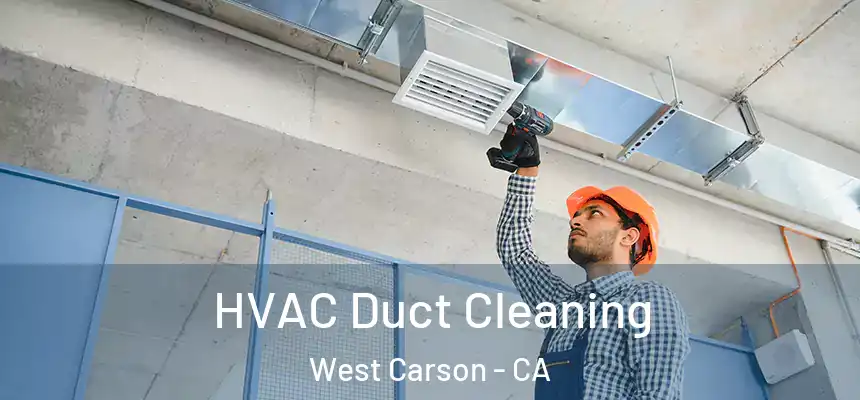  HVAC Duct Cleaning West Carson - CA