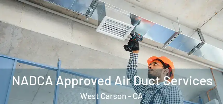  NADCA Approved Air Duct Services West Carson - CA