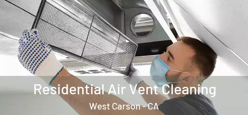  Residential Air Vent Cleaning West Carson - CA