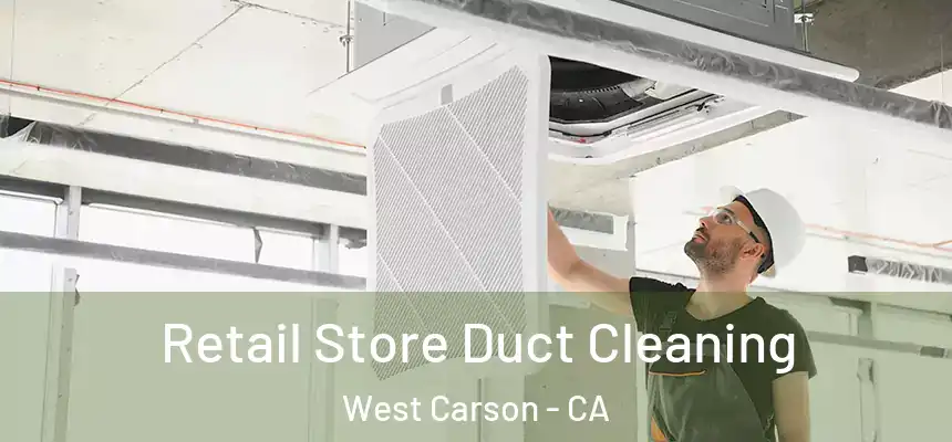  Retail Store Duct Cleaning West Carson - CA