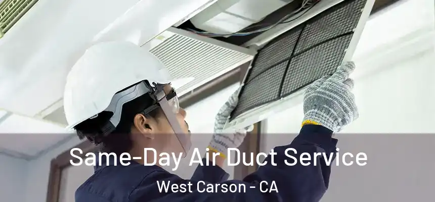Same-Day Air Duct Service West Carson - CA
